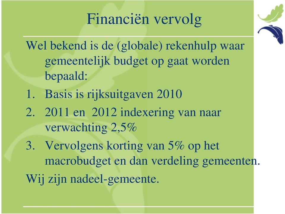 2011 en 2012 indexering van naar verwachting 2,5% 3.