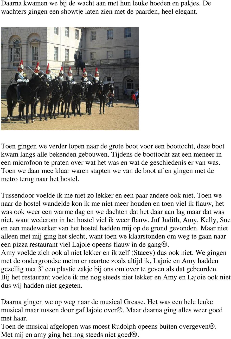 Tijdens de boottocht zat een meneer in een microfoon te praten over wat het was en wat de geschiedenis er van was.