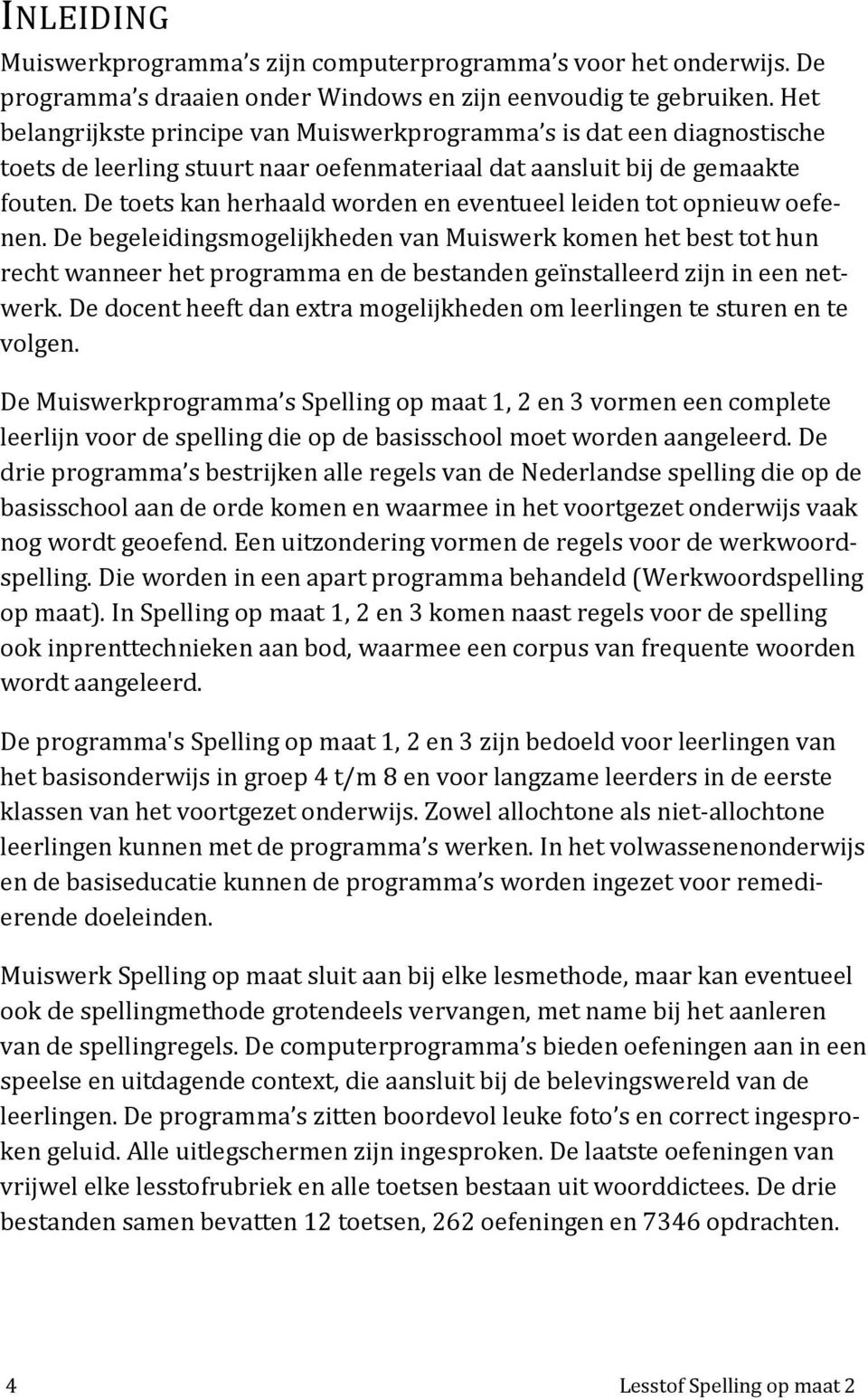 De toets kan herhaald worden en eventueel leiden tot opnieuw oefenen.