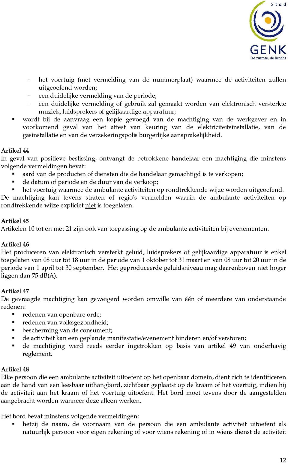 van keuring van de elektriciteitsinstallatie, van de gasinstallatie en van de verzekeringspolis burgerlijke aansprakelijkheid.