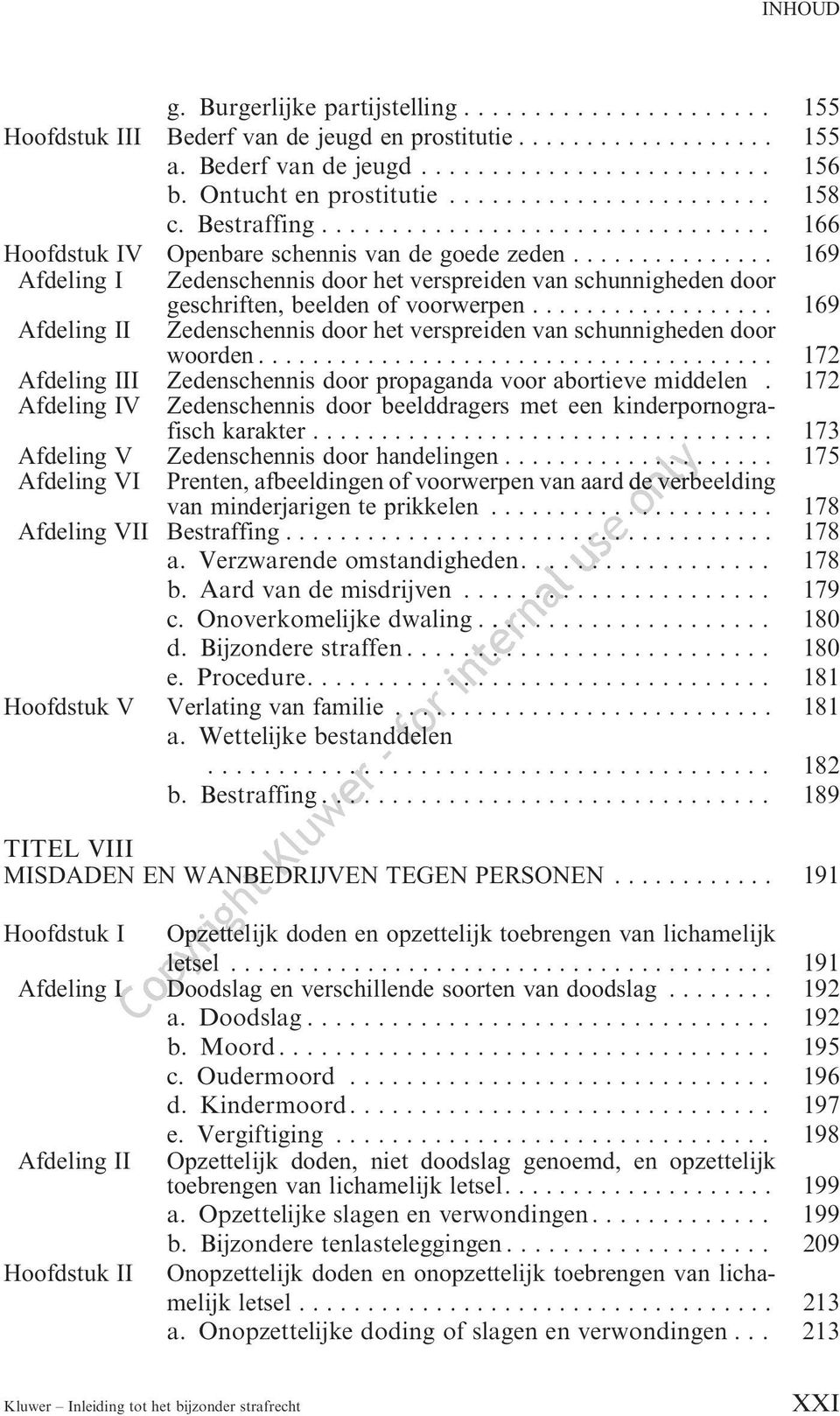 .............. 169 Afdeling I Zedenschennis door het verspreiden van schunnigheden door geschriften, beelden of voorwerpen.