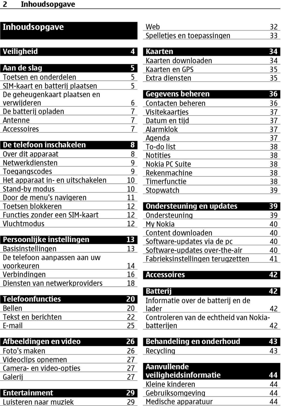 Functies zonder een SIM-kaart 12 Vluchtmodus 12 Persoonlijke instellingen 13 Basisinstellingen 13 De telefoon aanpassen aan uw voorkeuren 14 Verbindingen 16 Diensten van netwerkproviders 18