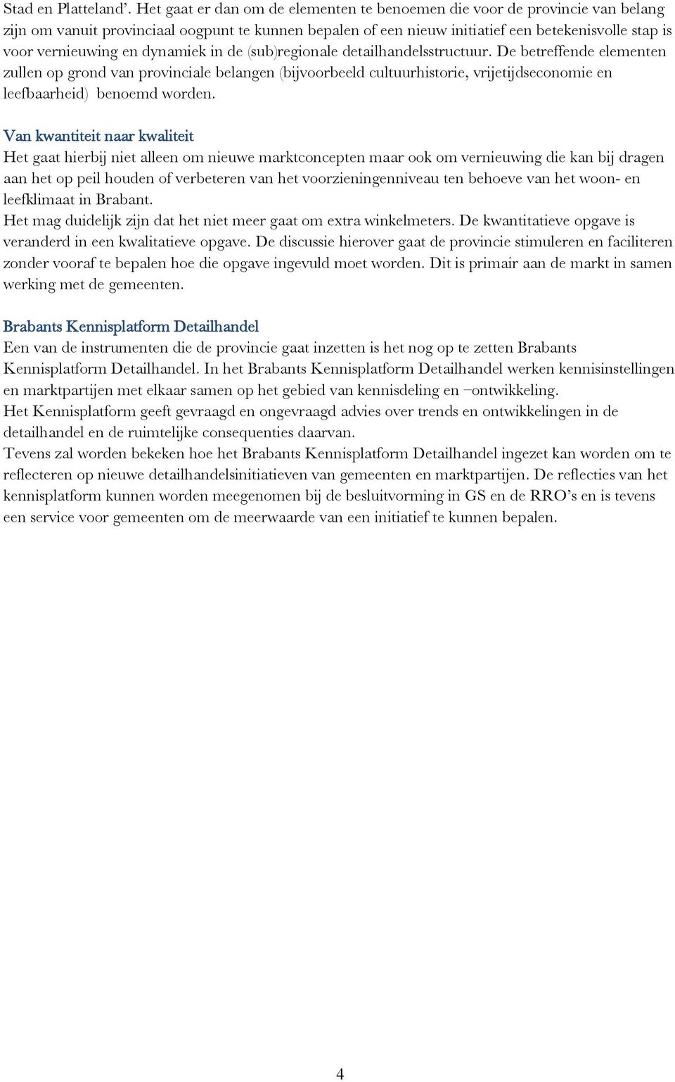 en dynamiek in de (sub)regionale detailhandelsstructuur.