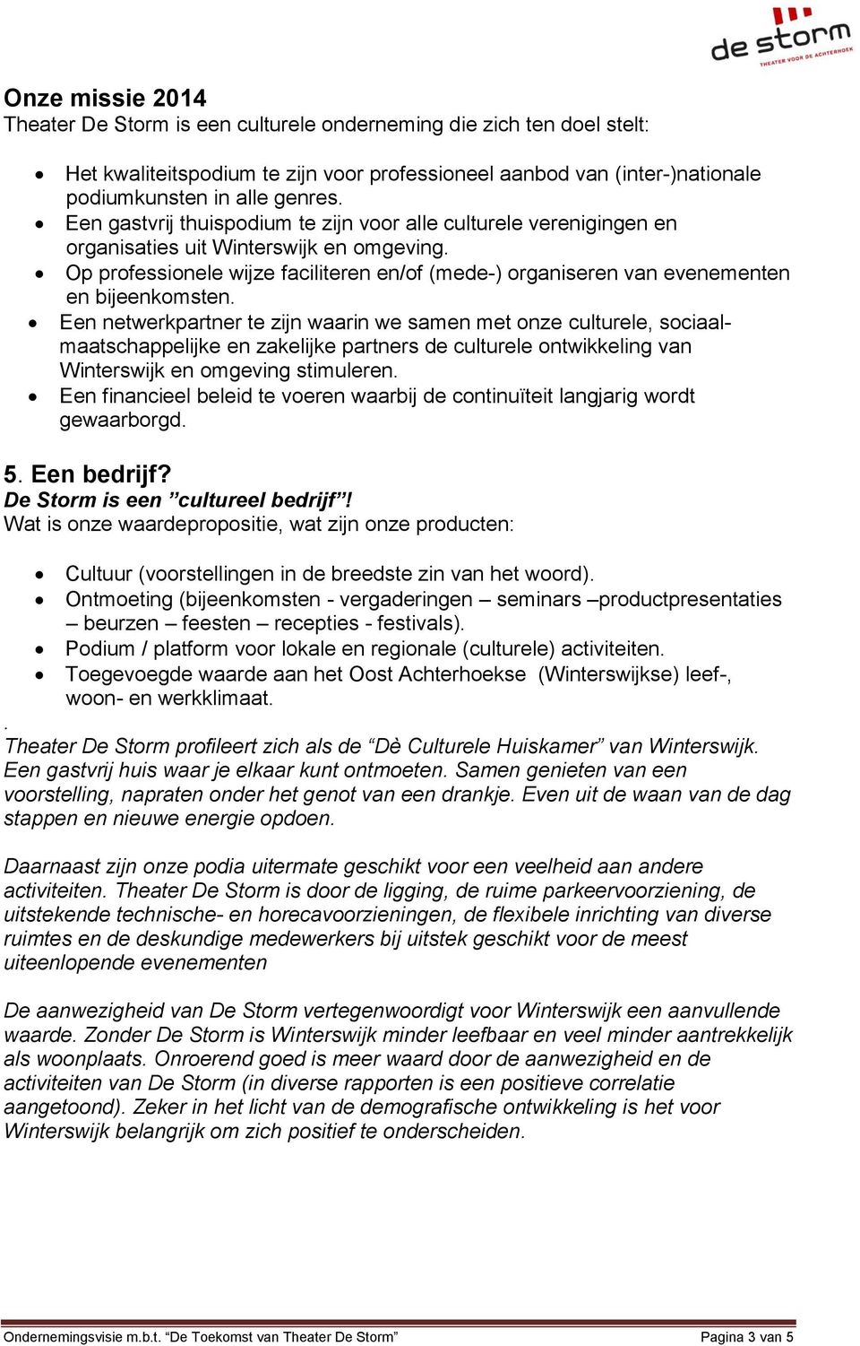 Op professionele wijze faciliteren en/of (mede-) organiseren van evenementen en bijeenkomsten.