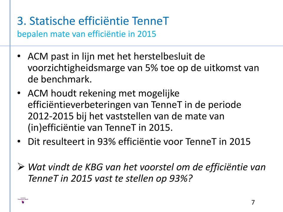 ACM houdt rekening met mogelijke efficiëntieverbeteringen van TenneT in de periode 2012-2015 bij het vaststellen van de