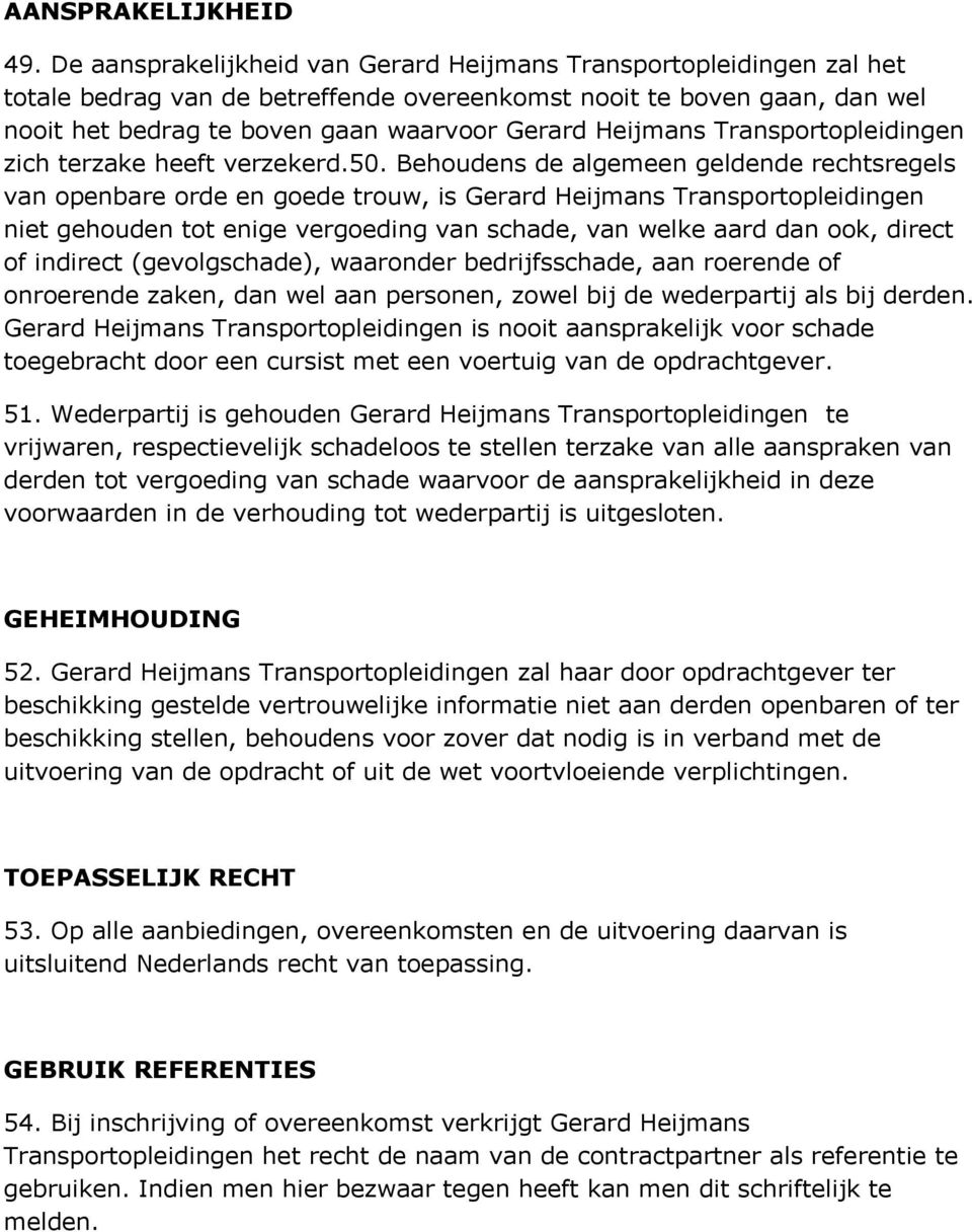 Heijmans Transportopleidingen zich terzake heeft verzekerd.50.