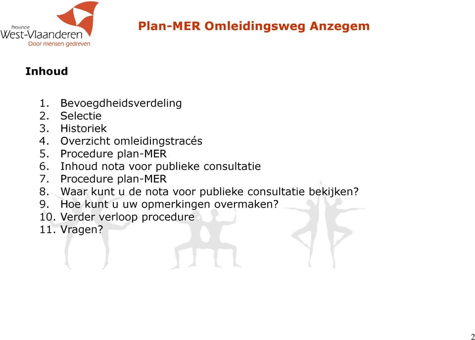 Inhoud nota voor publieke consultatie 7. Procedure plan-mer 8.