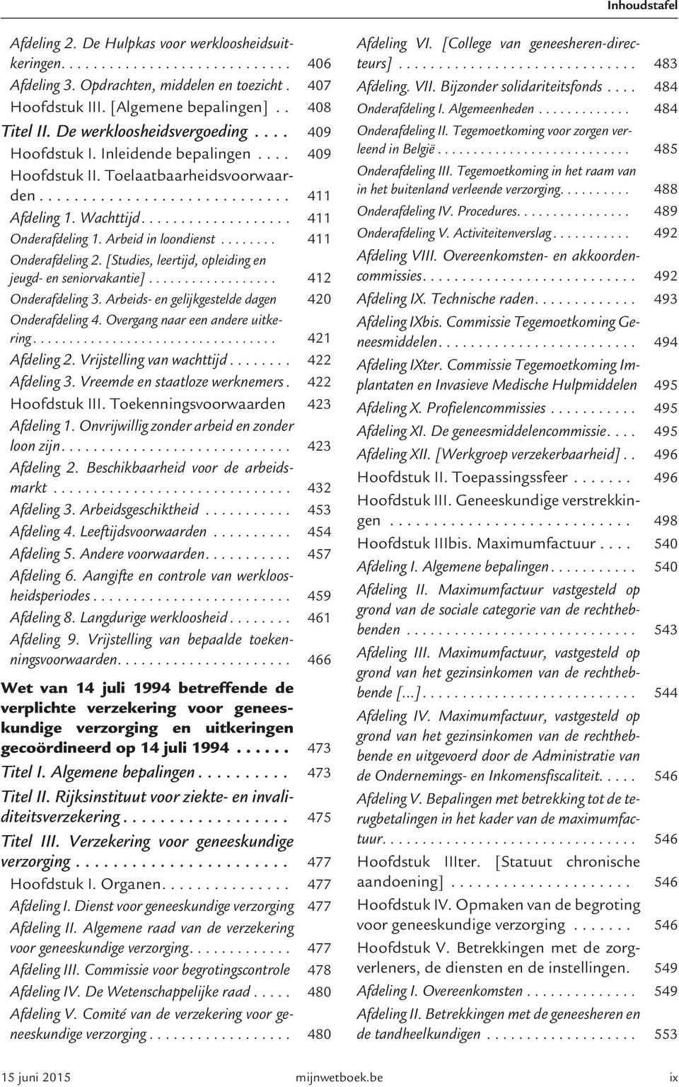 Arbeid in loondienst........ 411 Onderafdeling 2. [Studies, leertijd, opleiding en jeugd- en seniorvakantie].................. 412 Onderafdeling 3.