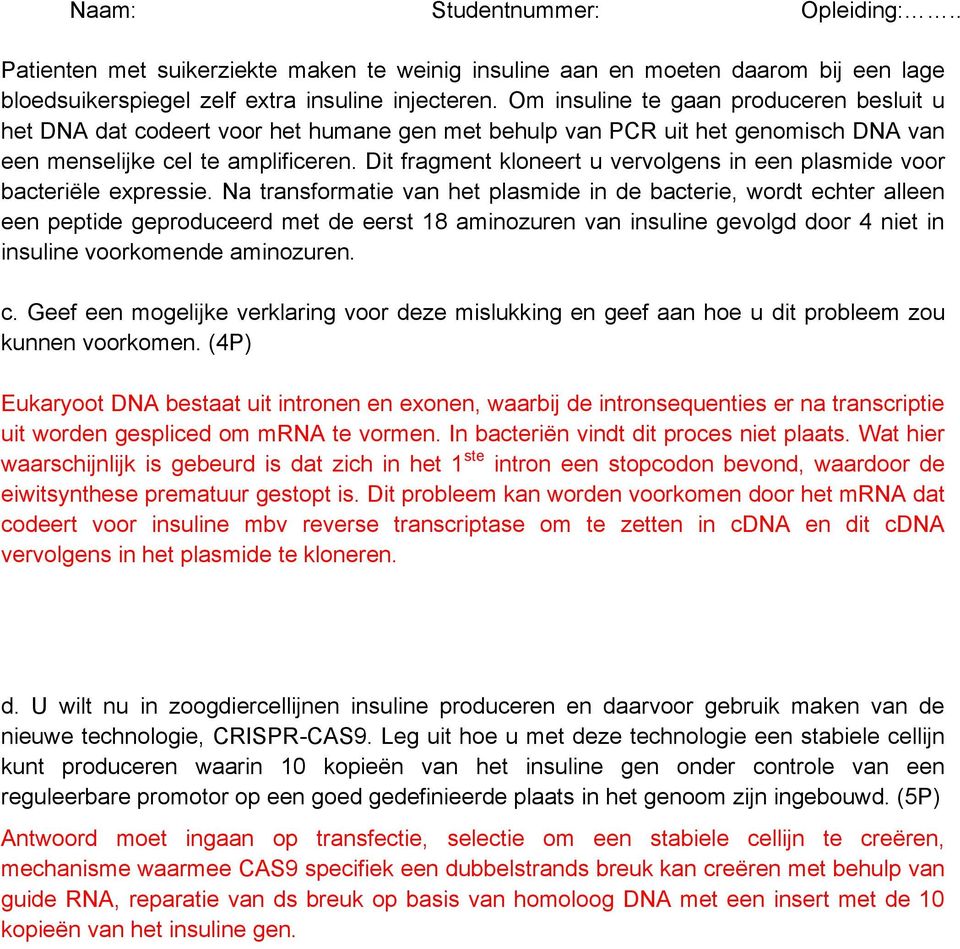 Dit fragment kloneert u vervolgens in een plasmide voor bacteriële expressie.