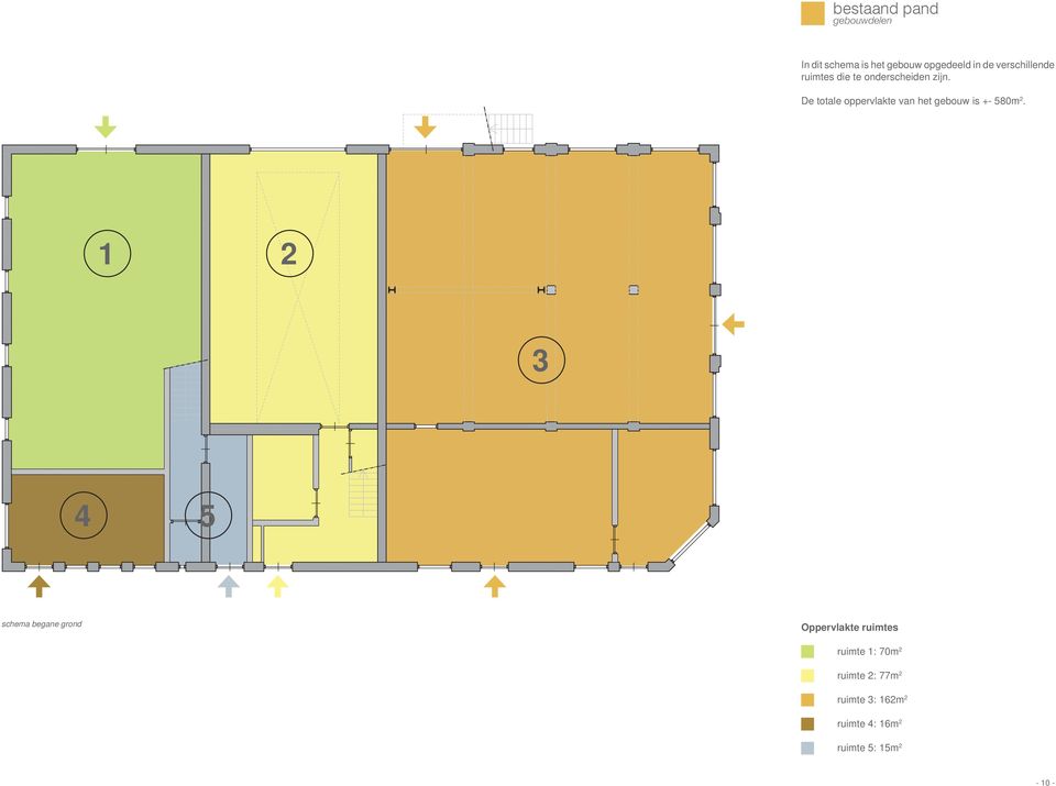 De totale oppervlakte van het gebouw is +- 580m 2.