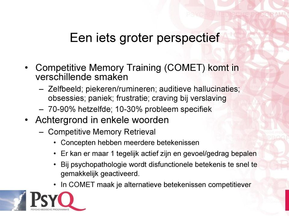 woorden Competitive Memory Retrieval Concepten hebben meerdere betekenissen Er kan er maar 1 tegelijk actief zijn en gevoel/gedrag
