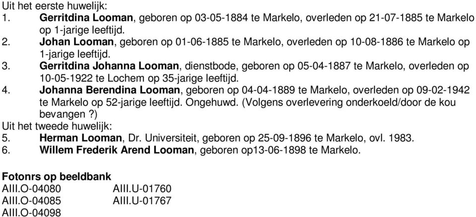 Gerritdina Johanna Looman, dienstbode, geboren op 05-04-1887 te Markelo, overleden op 10-05-1922 te Lochem op 35-jarige leeftijd. 4.