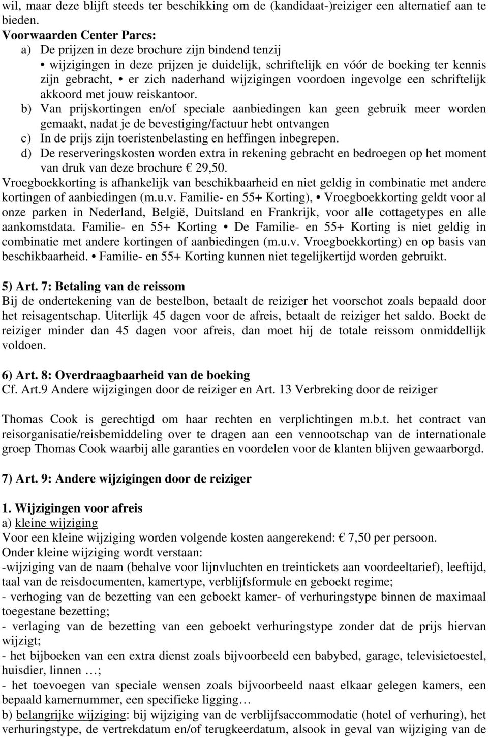 wijzigingen voordoen ingevolge een schriftelijk akkoord met jouw reiskantoor.