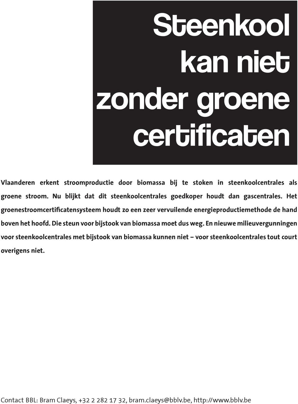 Het groenestroomcertificatensysteem houdt zo een zeer vervuilende energieproductiemethode de hand boven het hoofd.