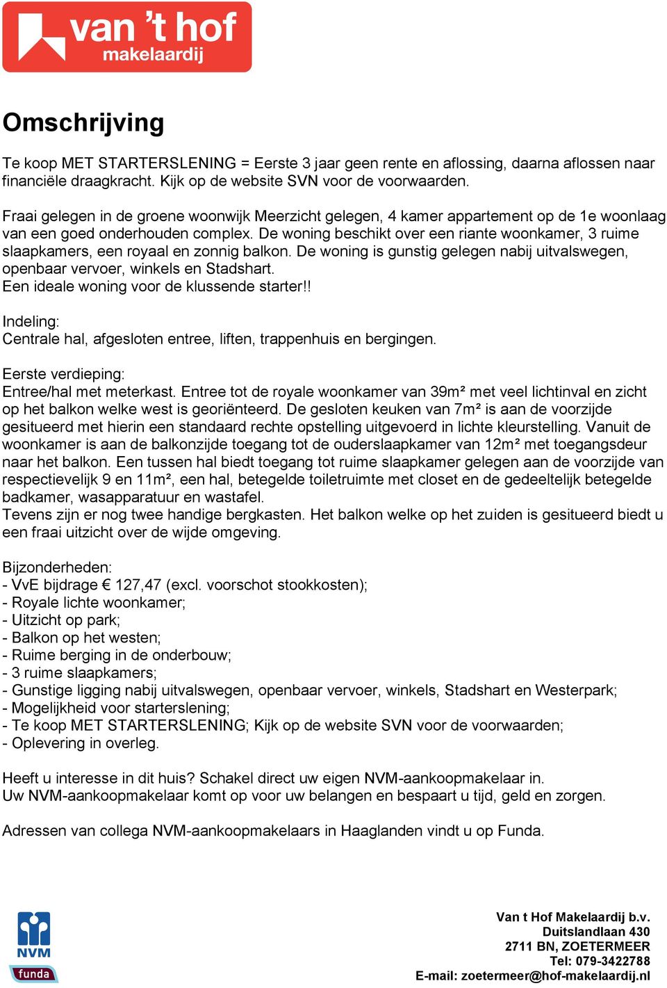 De woning beschikt over een riante woonkamer, 3 ruime slaapkamers, een royaal en zonnig balkon. De woning is gunstig gelegen nabij uitvalswegen, openbaar vervoer, winkels en Stadshart.