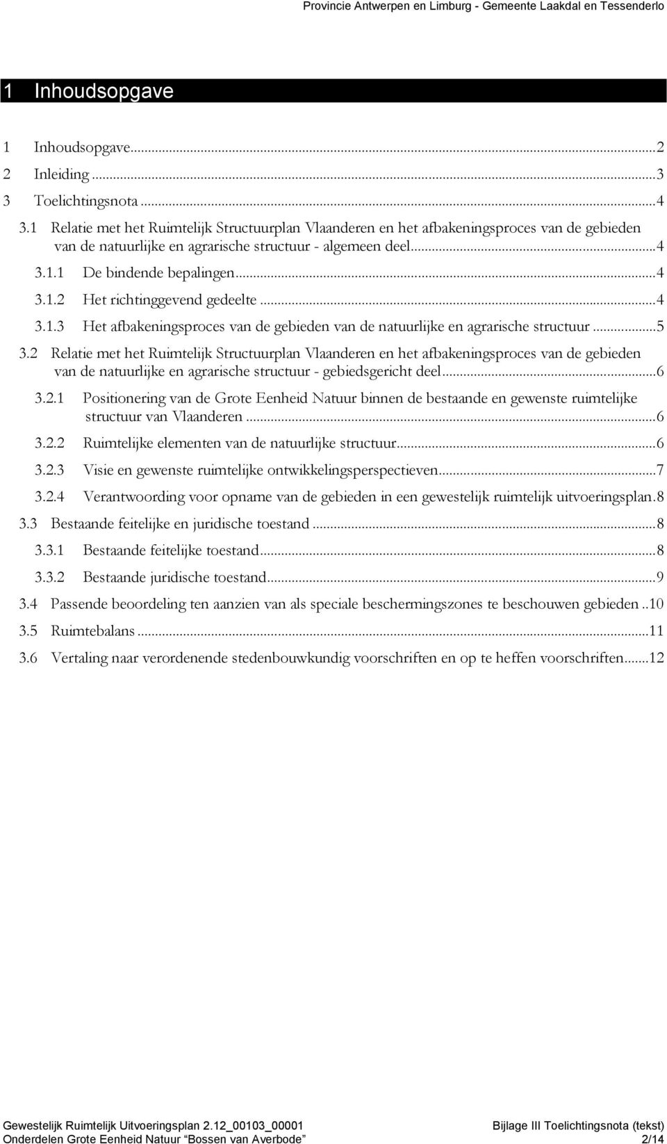 ..4 3.1.3 Het afbakeningsproces van de gebieden van de natuurlijke en agrarische structuur...5 3.