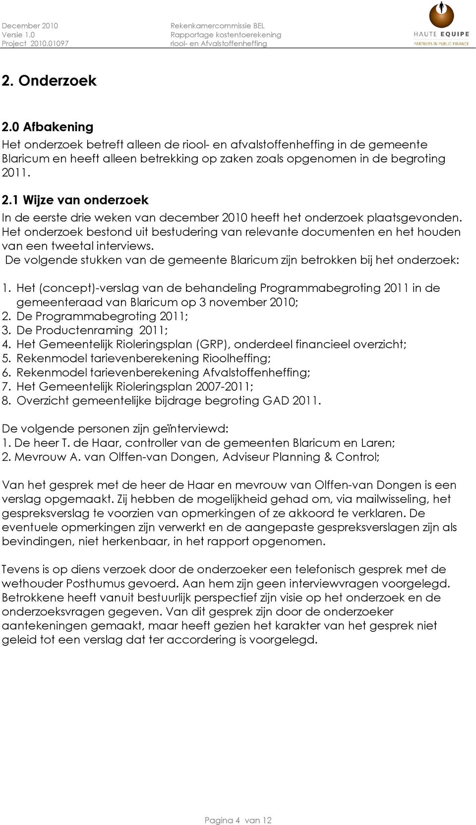Het (concept)-verslag van de behandeling Programmabegroting 2011 in de gemeenteraad van Blaricum op 3 november 2010; 2. De Programmabegroting 2011; 3. De Productenraming 2011; 4.
