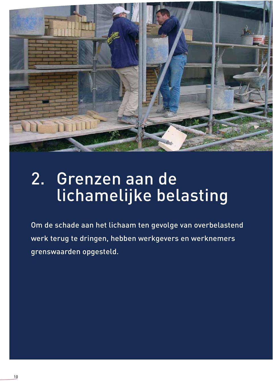 overbelastend werk terug te dringen, hebben