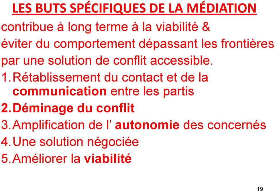 Rétablissement du contact et de la communication entre les partis 2.