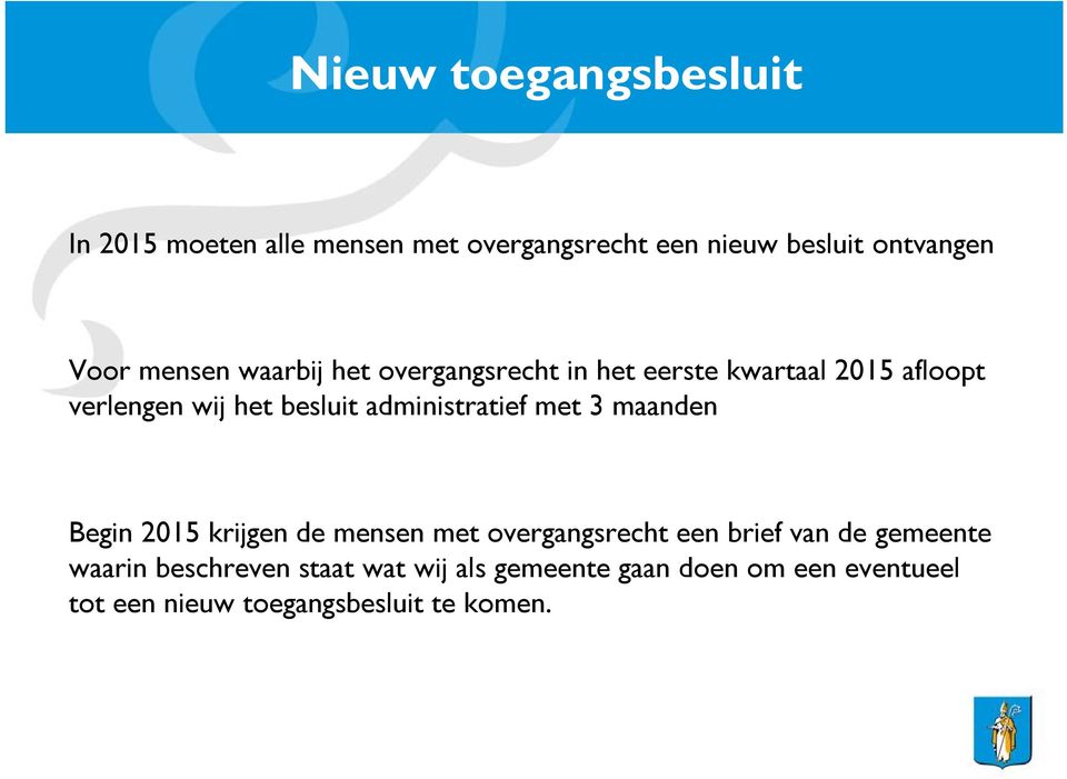 administratief met 3 maanden Begin 2015 krijgen de mensen met overgangsrecht een brief van de gemeente