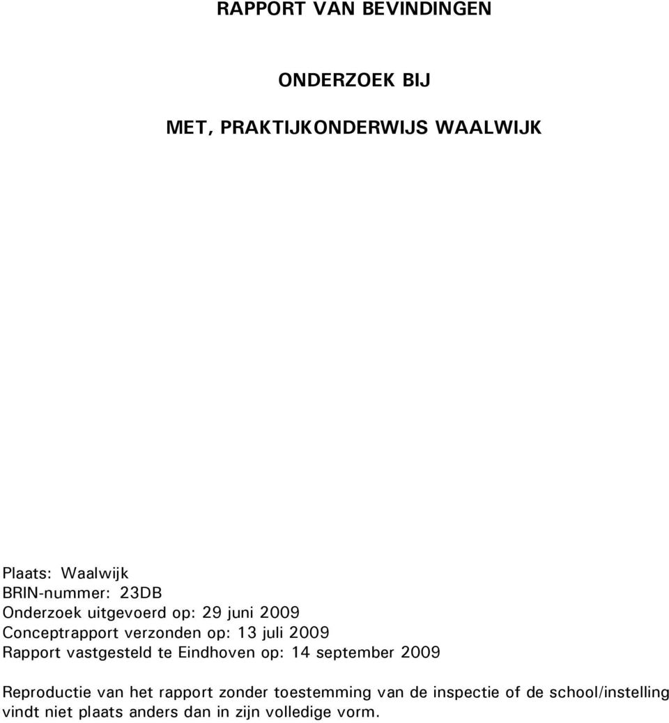 2009 Rapport vastgesteld te Eindhoven op: 14 september 2009 Reproductie van het rapport zonder