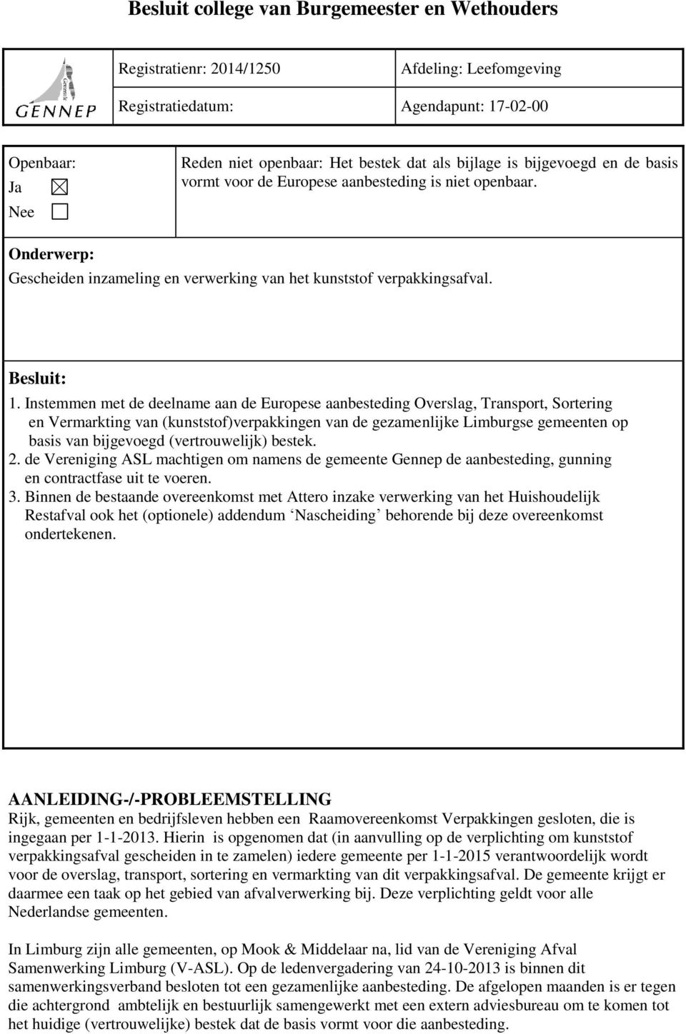 Instemmen met de deelname aan de Europese aanbesteding Overslag, Transport, Sortering en Vermarkting van (kunststof)verpakkingen van de gezamenlijke Limburgse gemeenten op basis van bijgevoegd