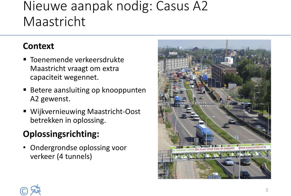 Betere aansluiting op knooppunten A2 gewenst.