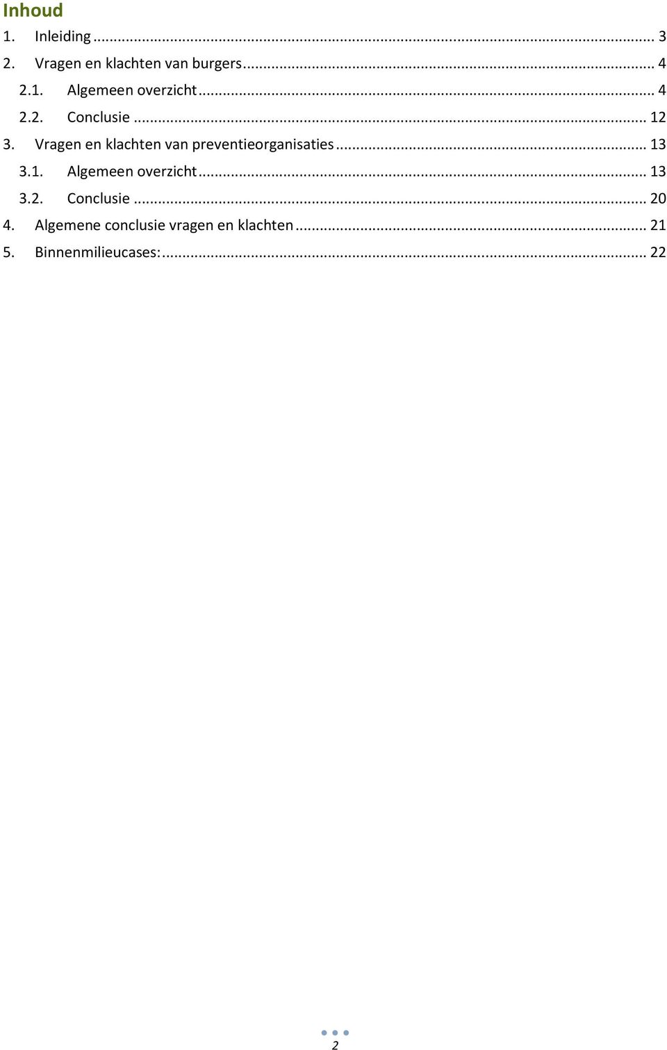 .. 13 3.1. Algemeen overzicht... 13 3.2. Conclusie... 20 4.