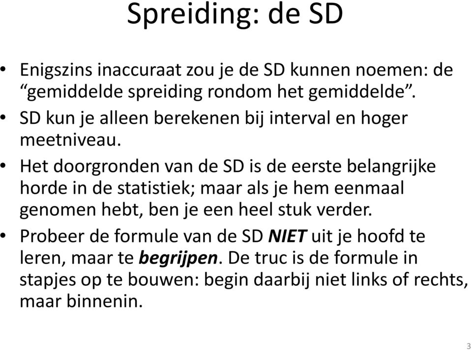 Het doorgronden van de SD is de eerste belangrijke horde in de statistiek; maar als je hem eenmaal genomen hebt, ben je