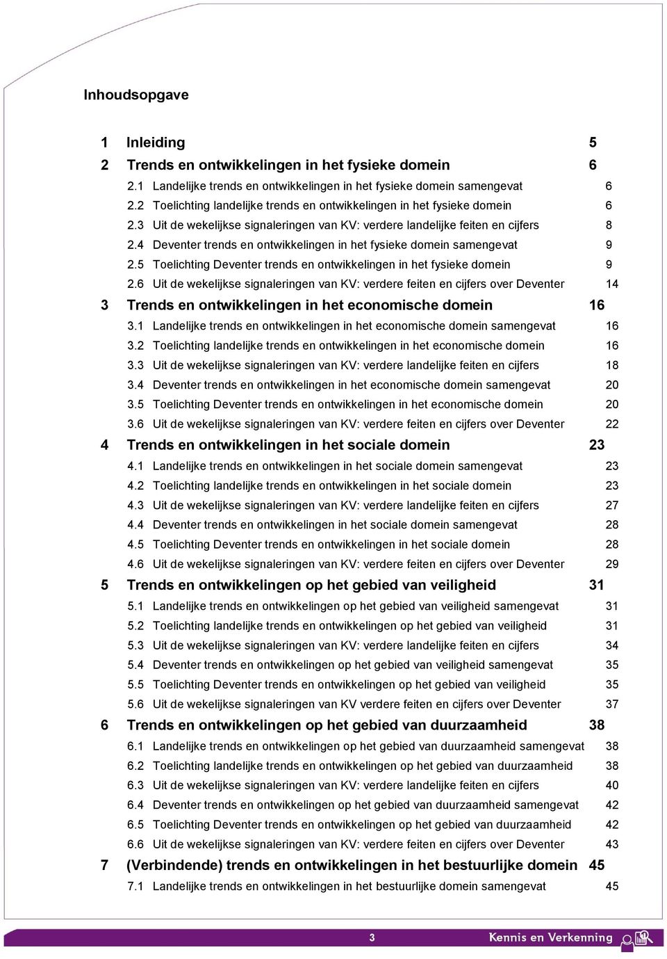 4 Deventer trends en ontwikkelingen in het fysieke domein samengevat 9 2.5 Toelichting Deventer trends en ontwikkelingen in het fysieke domein 9 2.