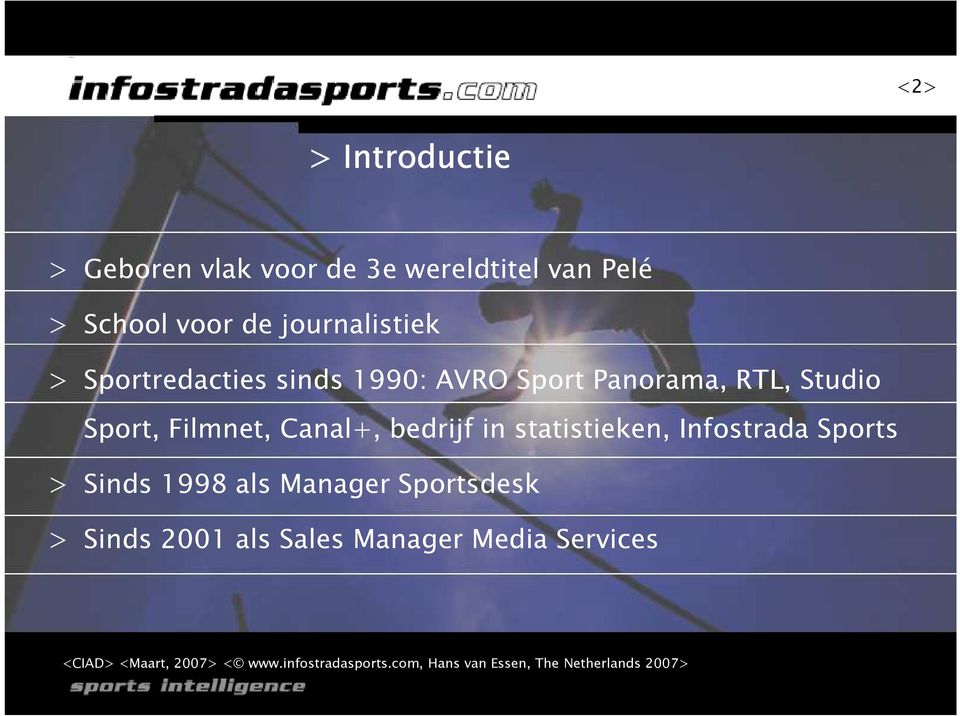 statistieken, Infostrada Sports > Sinds 1998 als Manager Sportsdesk > Sinds 2001 als Sales Manager