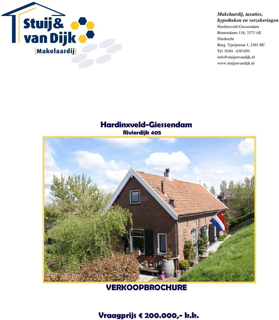 Ypeijstraat 1, 3361 HC Tel 0184 630 650 info@stuijenvandijk.nl www.
