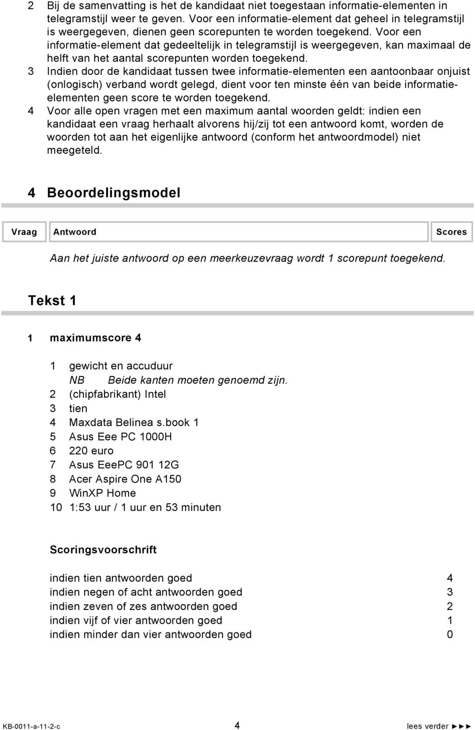 Voor een informatie-element dat gedeeltelijk in telegramstijl is weergegeven, kan maximaal de helft van het aantal scorepunten worden toegekend.