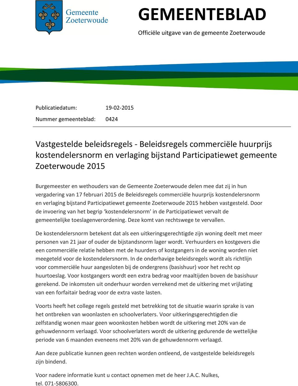 commerciële huurprijs kostendelersnorm en verlaging bijstand Participatiewet gemeente Zoeterwoude 2015 hebben vastgesteld.