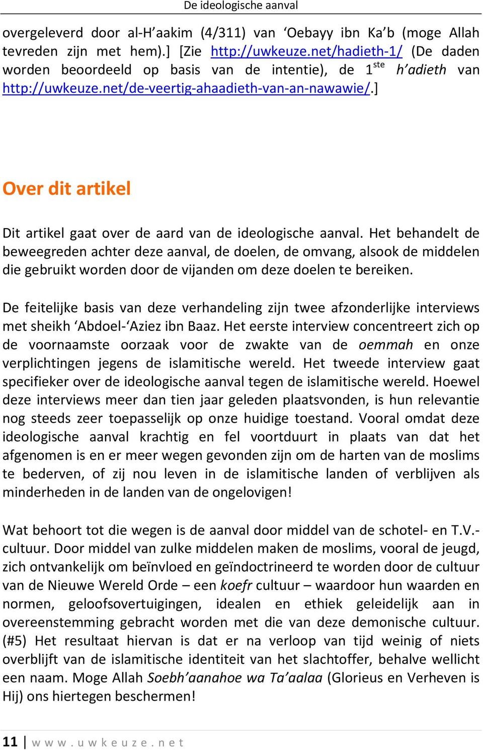 ] Over dit artikel Dit artikel gaat over de aard van de ideologische aanval.