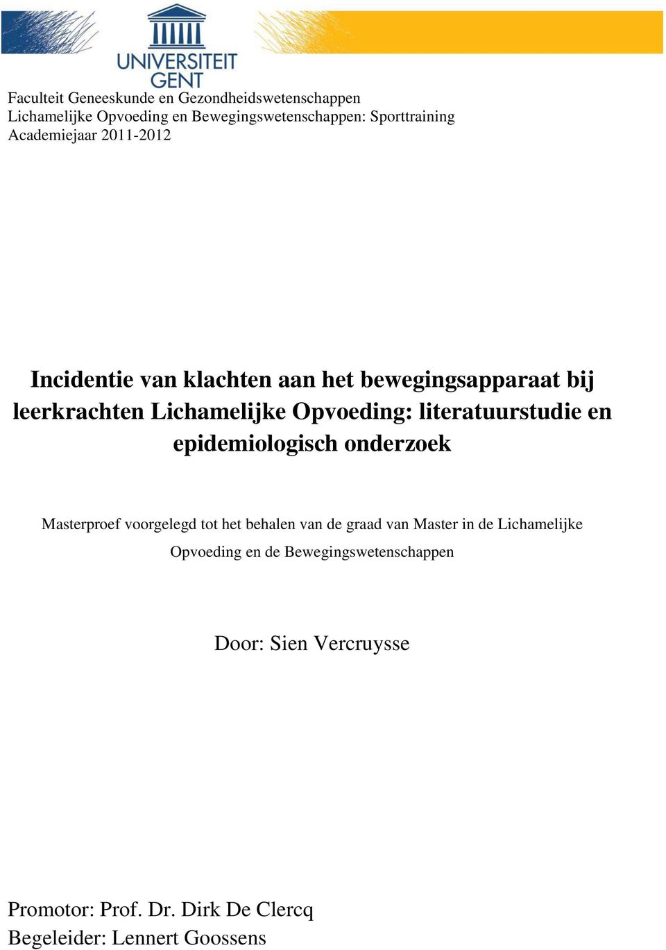 literatuurstudie en epidemiologisch onderzoek Masterproef voorgelegd tot het behalen van de graad van Master in de