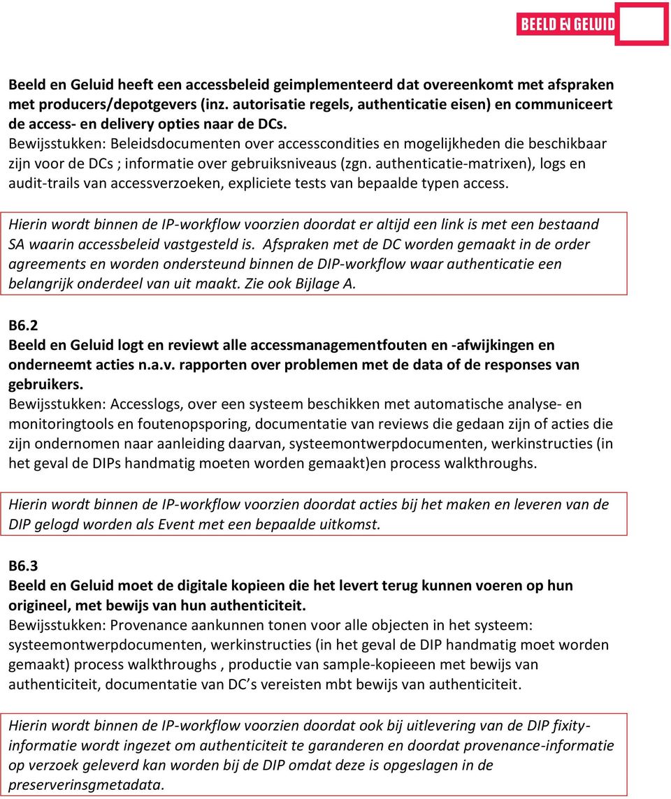 Bewijsstukken: Beleidsdocumenten over accesscondities en mogelijkheden die beschikbaar zijn voor de DCs ; informatie over gebruiksniveaus (zgn.