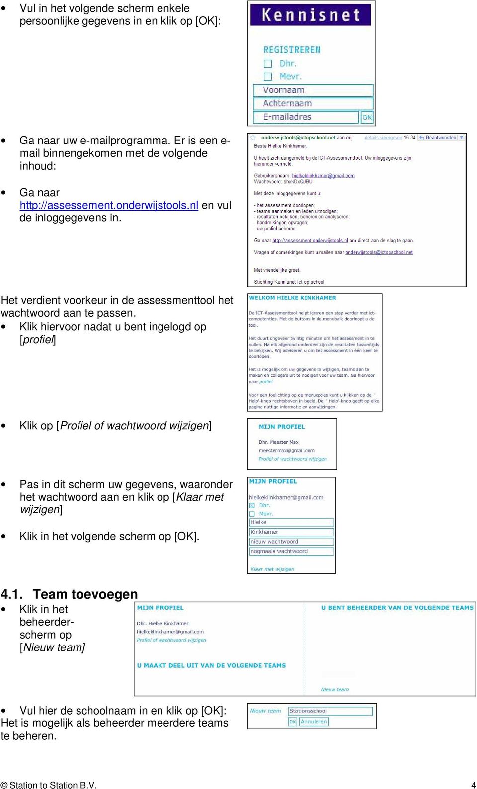 Het verdient voorkeur in de assessmenttool het wachtwoord aan te passen.