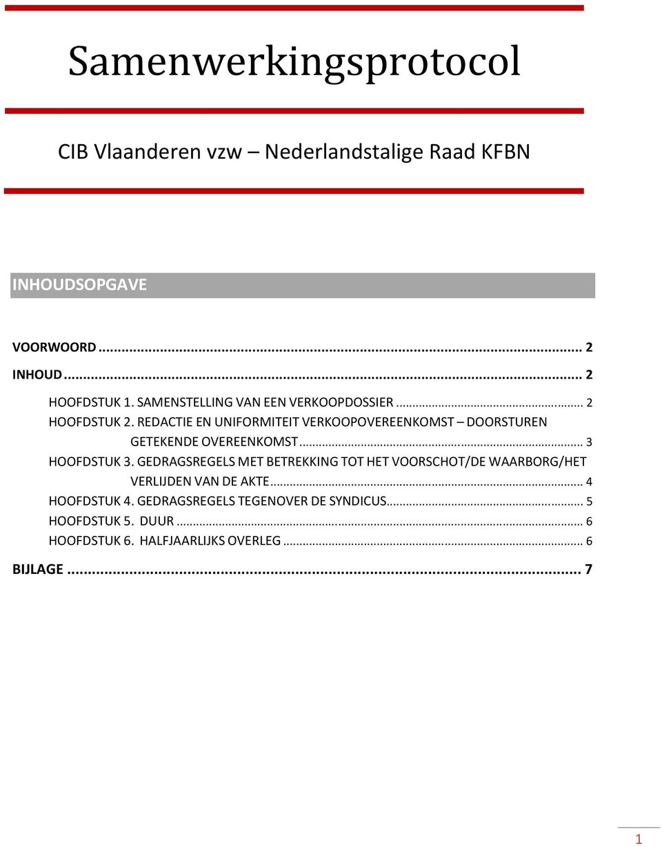 REDACTIE EN UNIFORMITEIT VERKOOPOVEREENKOMST DOORSTUREN GETEKENDE OVEREENKOMST... 3 HOOFDSTUK 3.