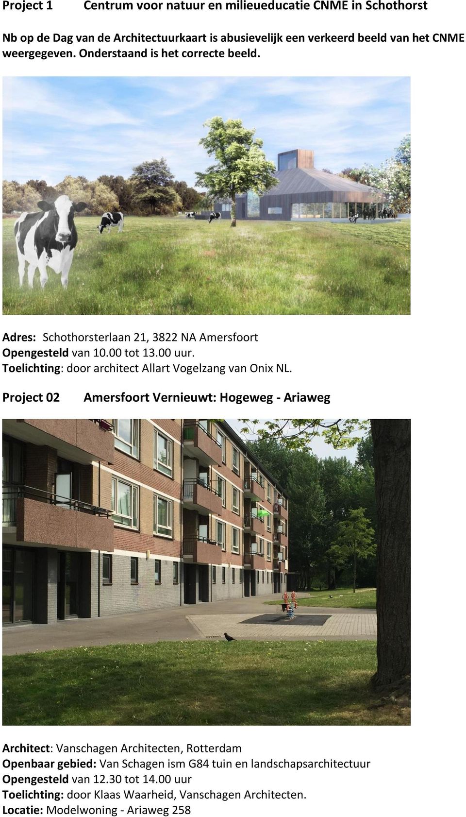 Toelichting: door architect Allart Vogelzang van Onix NL.