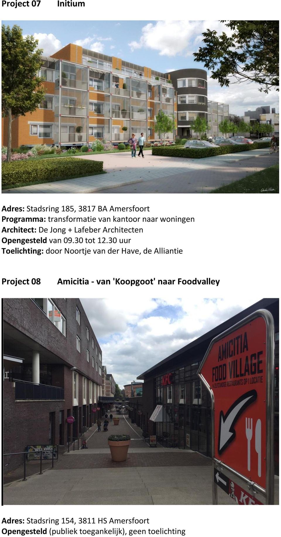 30 uur Toelichting: door Noortje van der Have, de Alliantie Project 08 Amicitia - van 'Koopgoot'