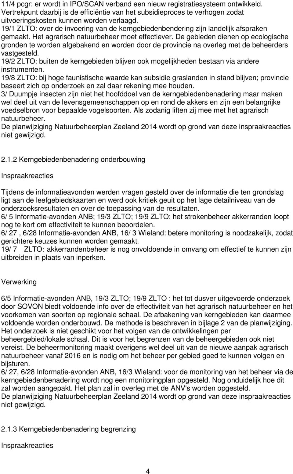 19/1 ZLTO: over de invoering van de kerngebiedenbendering zijn landelijk afspraken gemaakt. Het agrarisch natuurbeheer moet effectiever.