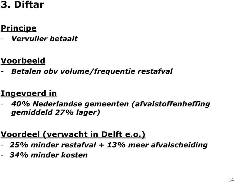 (afvalstoffenheffing gemiddeld 27% lager) Voordeel (verwacht in Delft