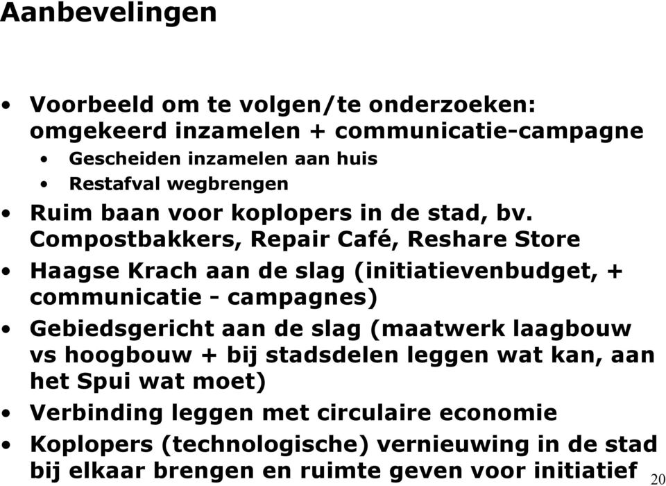 Compostbakkers, Repair Café, Reshare Store Haagse Krach aan de slag (initiatievenbudget, + communicatie - campagnes) Gebiedsgericht aan de