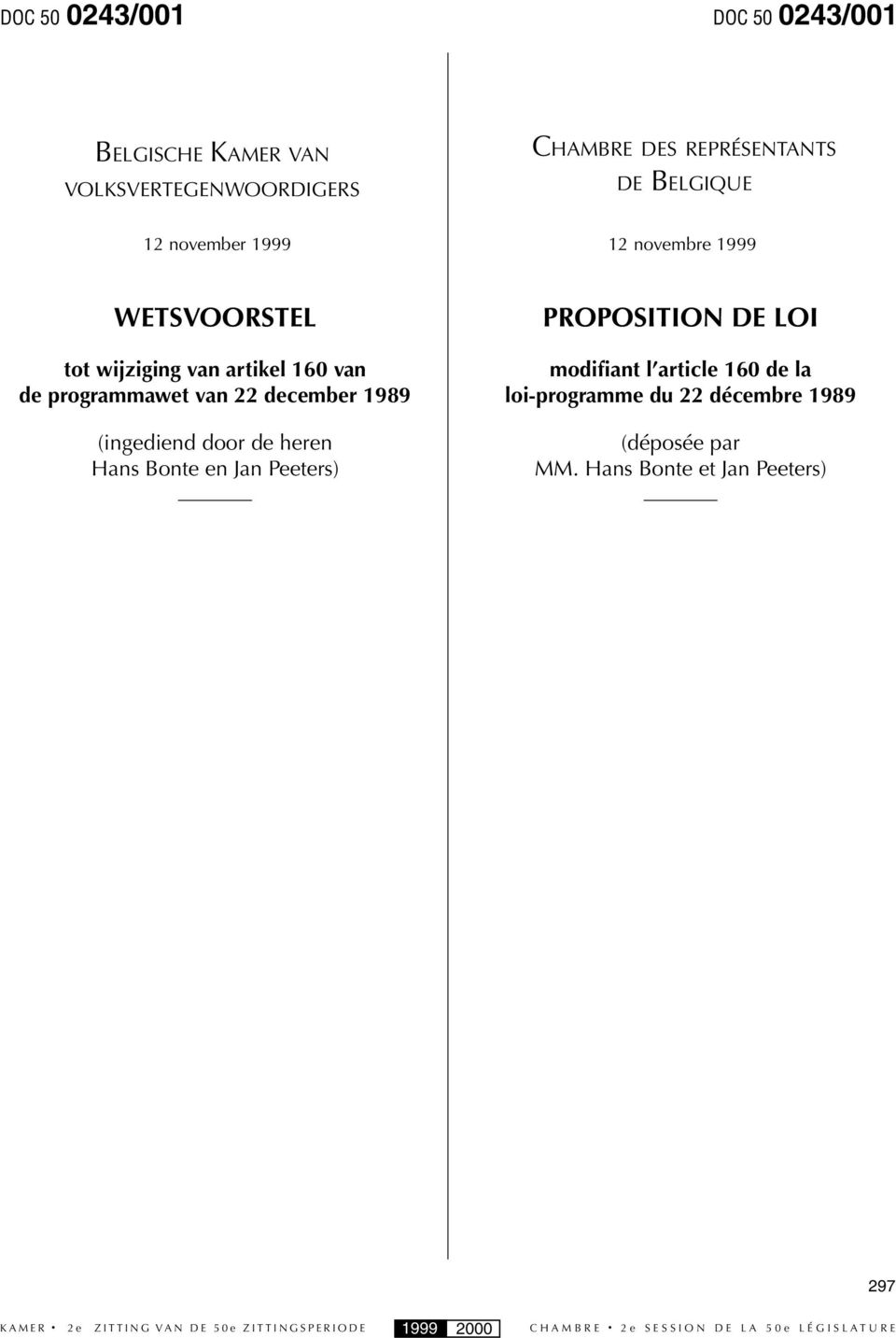 programmawet van 22 december 1989 (ingediend door de heren Hans Bonte en Jan Peeters) PROPOSITION DE