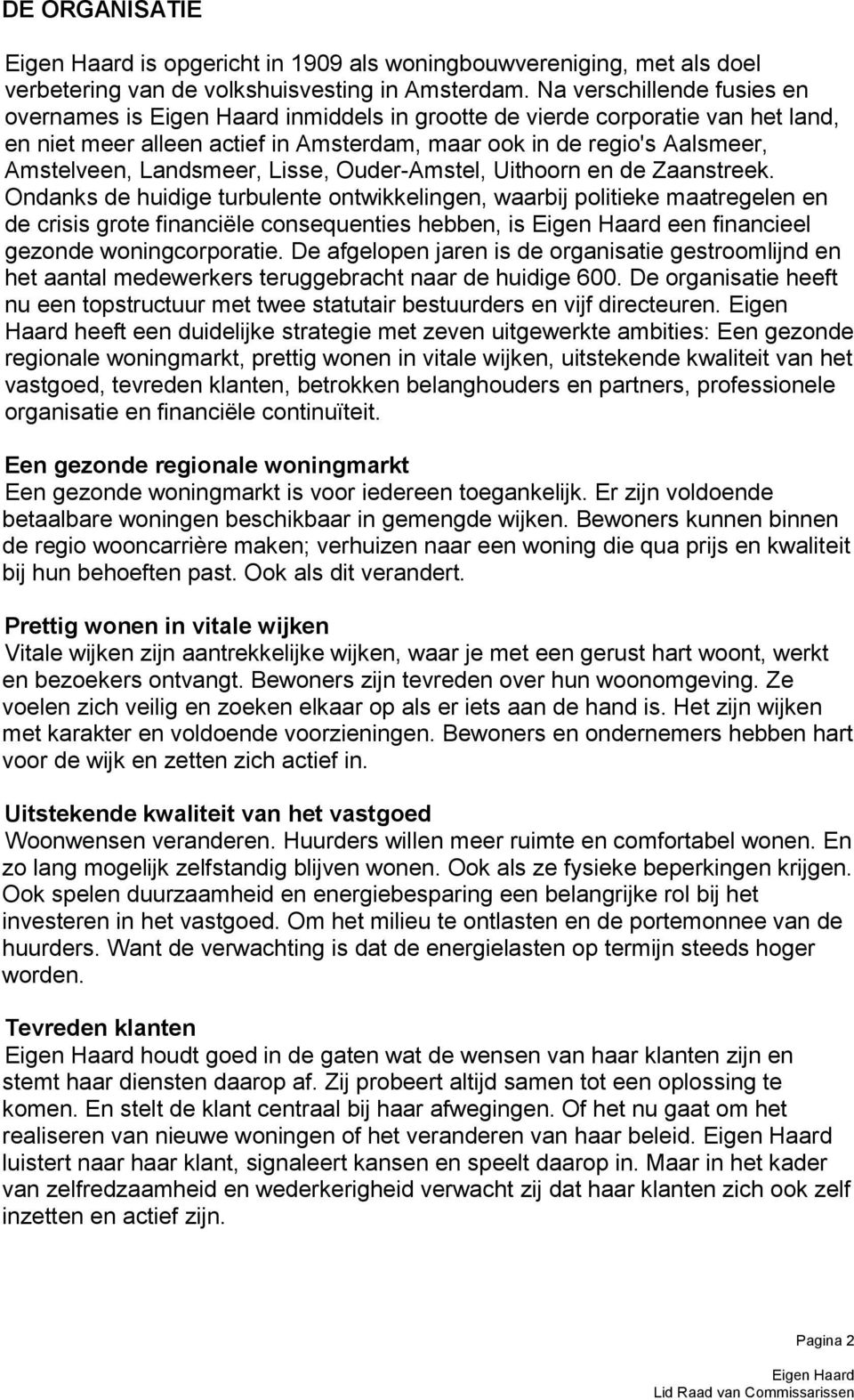Ouder-Amstel, Uithoorn en de Zaanstreek.