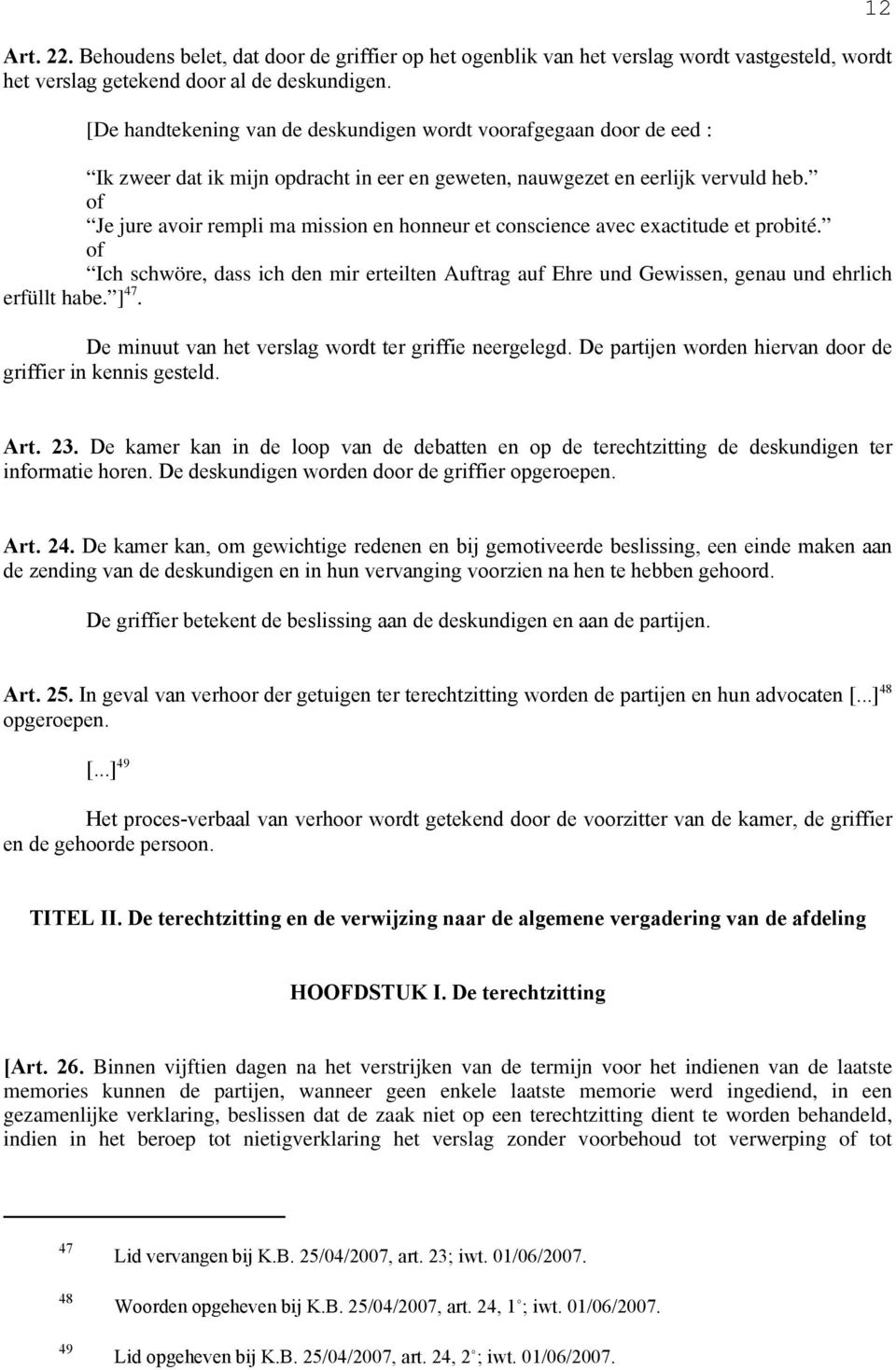 of Je jure avoir rempli ma mission en honneur et conscience avec exactitude et probité. of Ich schwöre, dass ich den mir erteilten Auftrag auf Ehre und Gewissen, genau und ehrlich erfüllt habe. ] 47.