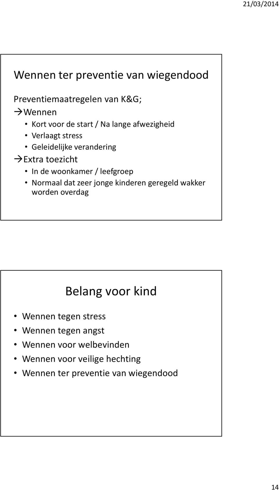 Normaal dat zeer jonge kinderen geregeld wakker worden overdag Belang voor kind Wennen tegen stress