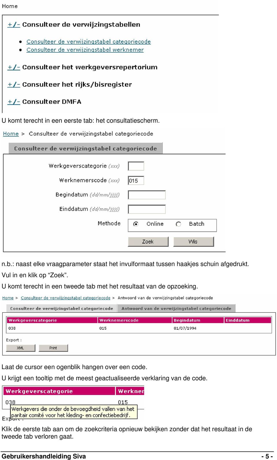 Laat de cursor een ogenblik hangen over een code. U krijgt een tooltip met de meest geactualiseerde verklaring van de code.