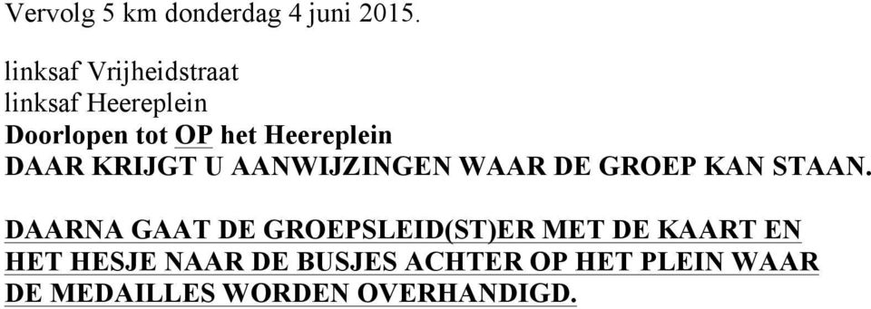 Heereplein DAAR KRIJGT U AANWIJZINGEN WAAR DE GROEP KAN STAAN.